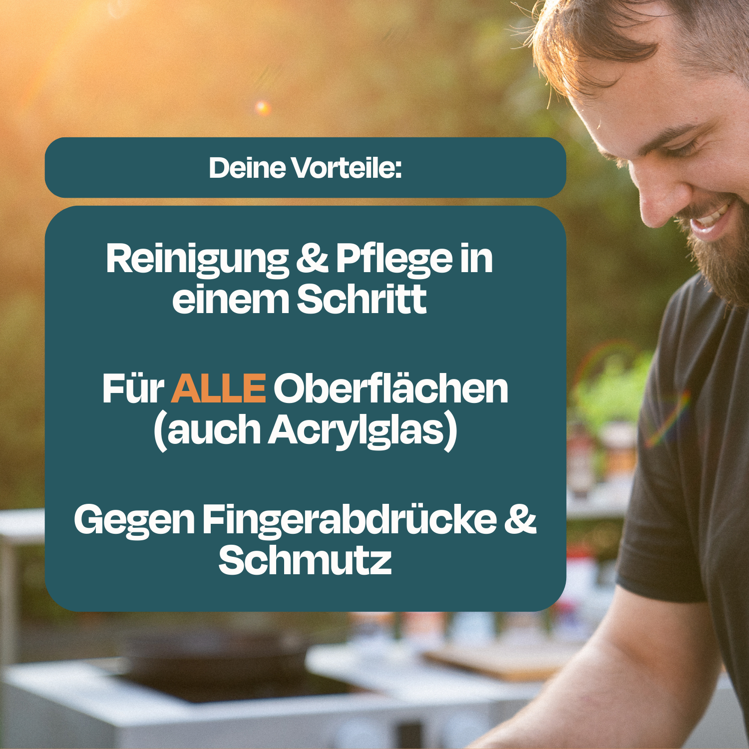 Mann lachend. Text: Reinigung & Pflege in einem Schritt, für ALLE Oberflächen, gegen Fingerabdrücke.