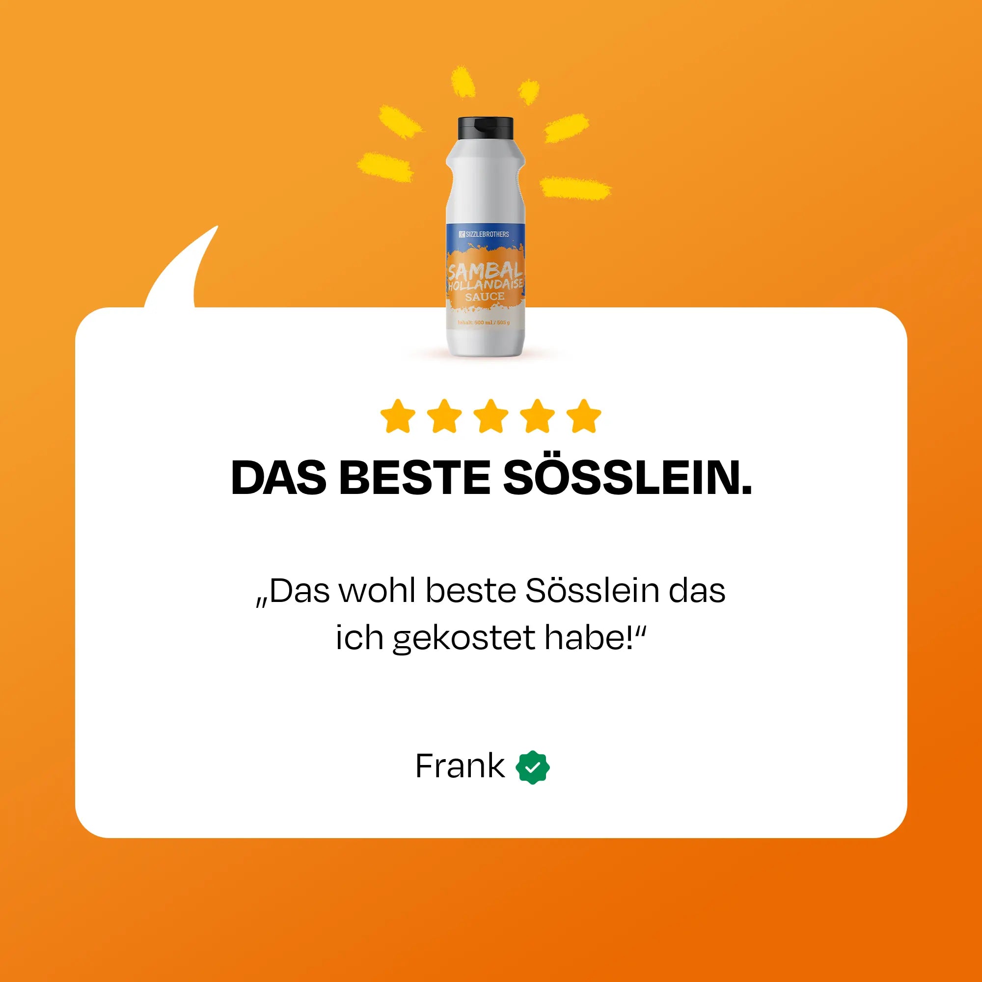 Eine Flasche vor gelalem Hintergrund mit Text: DAS BESTE SÖSSLEIN. "Das wohl beste Sößlein das ich gekostet habe!" Frank