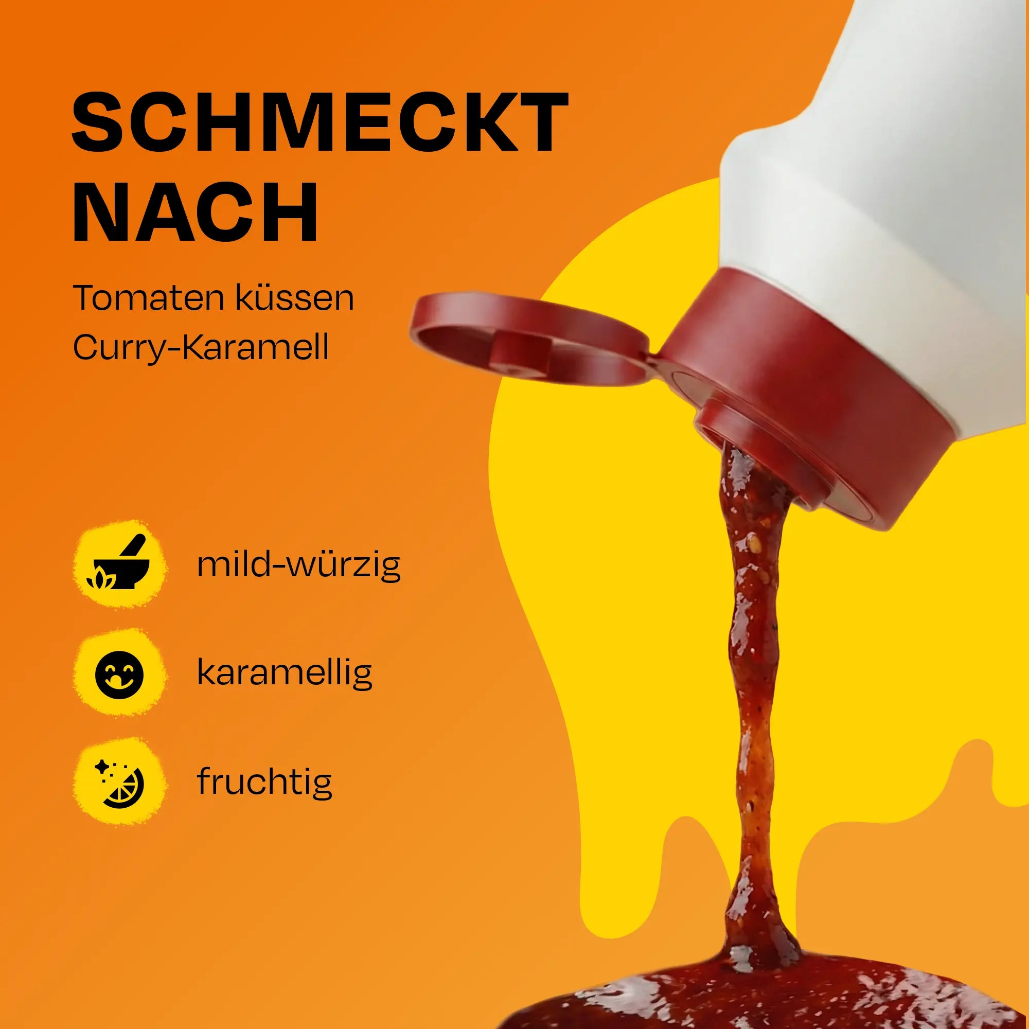 Flasche mit roter Sauce auf orangefarbenem Hintergrund, Text: Schmeckt nach Tomaten, Curry-Karamell.